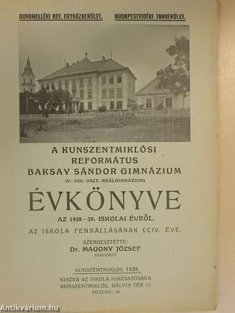 A Kunszentmiklósi Református Baksay Sándor Gimnázium (V-VIII. oszt. reálgimnázium) évkönyve az 1938-39. iskolai évről