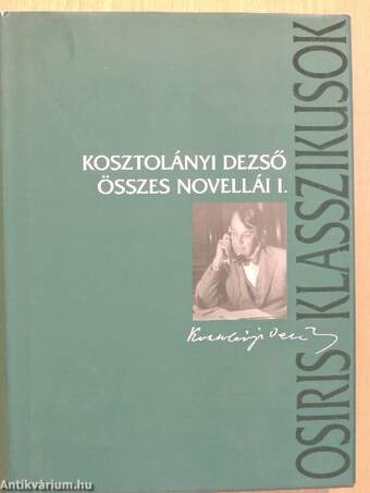 Kosztolányi Dezső összes novellái I-II.