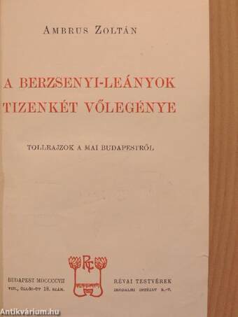 Ambrus Zoltán: A Berzsenyi-leányok tizenkét vőlegénye (Révai Testvérek  Irodalmi Intézet R.-T., 1907) - antikvarium.hu