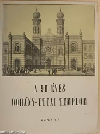 A 90 éves Dohány-utcai templom/Budapesti zsinagógák