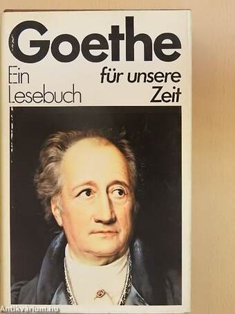 Goethe - Ein Lesebuch für unsere Zeit