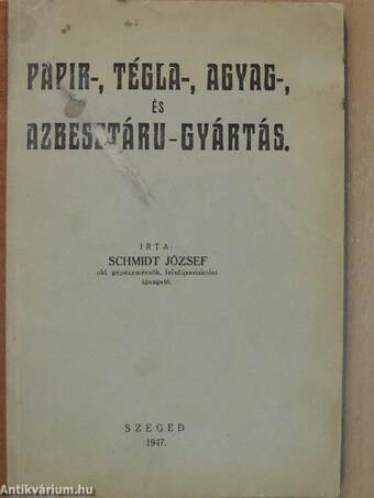 Papir-, tégla-, agyag-, és azbesztáru-gyártás