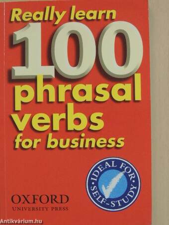 Really learn 100 phrasal verbs for business