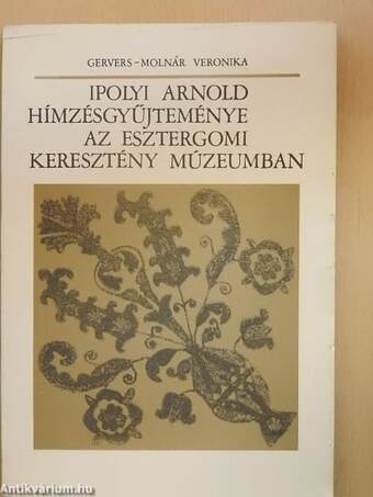 Ipolyi Arnold hímzésgyűjteménye az Esztergomi Keresztény Múzeumban