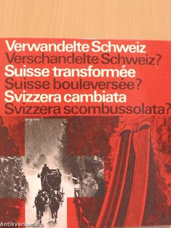 Verwandelte Schweiz - Verschandelte Schweiz?/Suisse transformée - Suisse bouleversée?/Svizzera cambiata - Svizzera scombussolata?