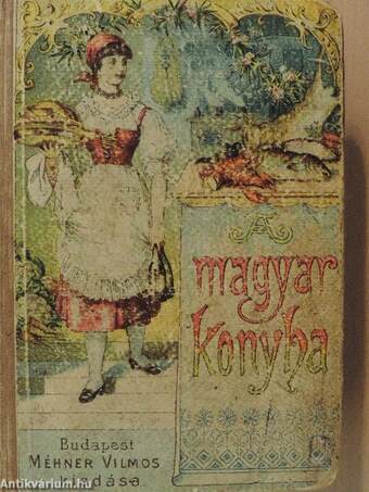 A Magyar Konyha legújabb és legczélszerűbb képes szakácskönyv