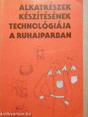 Alkatrészek készítésének technológiája a ruhaiparban