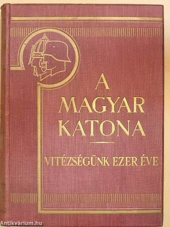 A magyar katona - Vitézségünk ezer éve I-II.