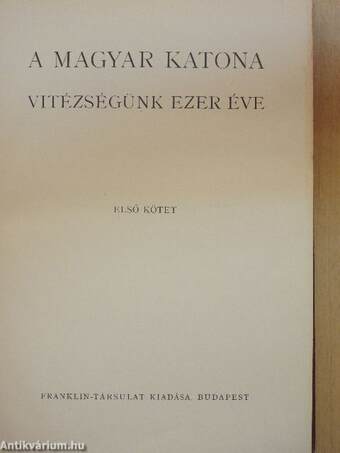 A magyar katona - Vitézségünk ezer éve I-II.