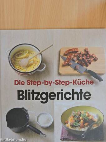 Die Step-by-Step-Küche Blitzgerichte