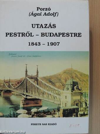 Utazás Pestről-Budapestre 1843-1907
