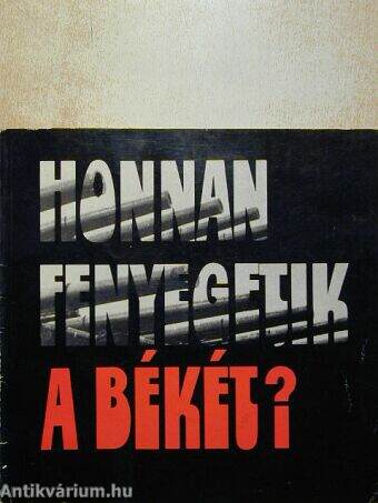 Honnan fenyegetik a békét?