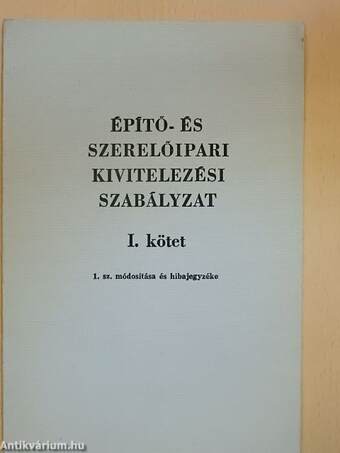 Építő- és szerelőipari kivitelezési Szabályzat I. kötet 1. sz. módosítása és hibajegyzéke