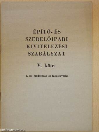 Építő- és szerelőipari kivitelezési Szabályzat V. kötet 1. sz. módosítása és hibajegyzéke