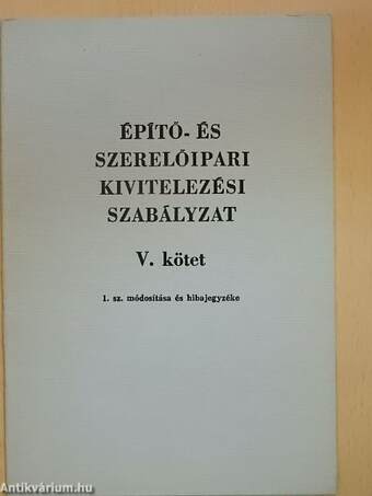 Építő- és szerelőipari kivitelezési Szabályzat V. kötet 1. sz. módosítása és hibajegyzéke