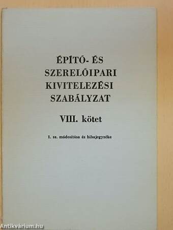 Építő- és szerelőipari kivitelezési Szabályzat VIII. kötet 1. sz. módosítása és hibajegyzéke