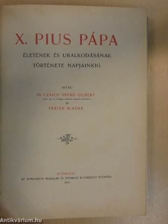 X. Pius pápa életének és uralkodásának története napjainkig