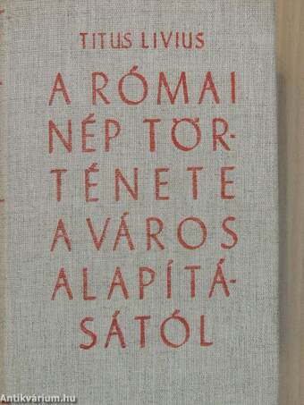 A római nép története a város alapításától 1. (I-IV.)