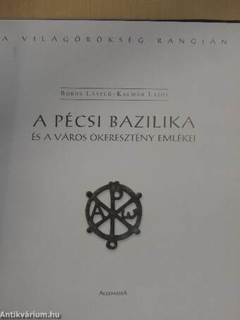 A Pécsi Bazilika és a város ókeresztény emlékei