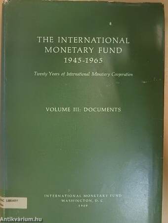 The International Monetary Fund 1945-1965 III.