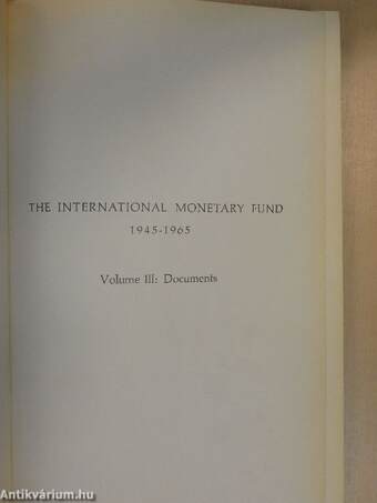 The International Monetary Fund 1945-1965 III.