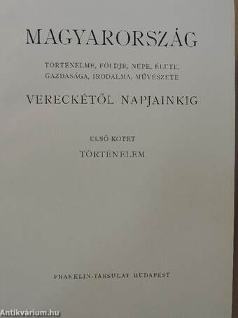 Magyarország történelme, földje, népe, élete, gazdasága, irodalma, művészete Vereckétől napjainkig I-V.