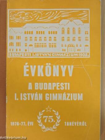 Évkönyv a budapesti I. István Gimnázium 1976-77. évi 75. tanévéről