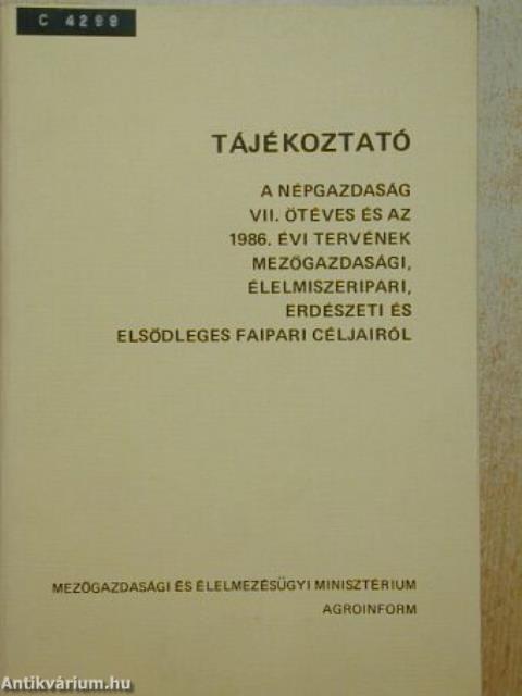 Tájékoztató a népgazdaság VII. ötéves és az 1986. évi tervének mezőgazdasági, élelmiszeripari, erdészeti és elsődleges faipari céljairól