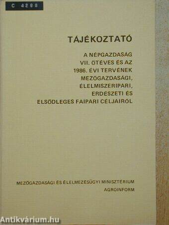 Tájékoztató a népgazdaság VII. ötéves és az 1986. évi tervének mezőgazdasági, élelmiszeripari, erdészeti és elsődleges faipari céljairól