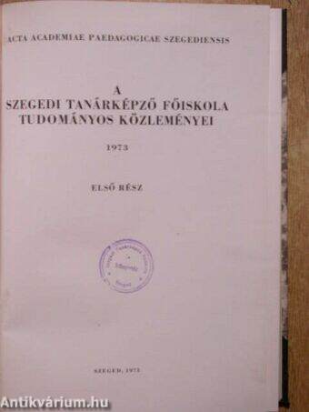 A Szegedi Tanárképző Főiskola tudományos közleményei 1973