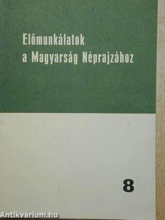 Előmunkálatok a Magyarság Néprajzához 8.