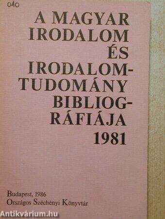 A magyar irodalom és irodalomtudomány bibliográfiája 1981