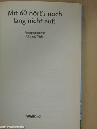 Mit 60 hört's noch lang nicht auf!