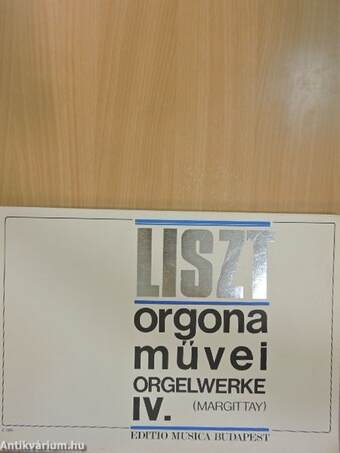 Liszt Ferenc összes orgonaműve IV.