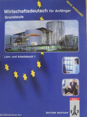 Wirtschaftsdeutsch für Anfänger - Grundstufe - Lehr- und Arbeitsbuch 1