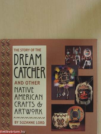 The Story of the Dream Catcher and other Native American Crafts & Artwork