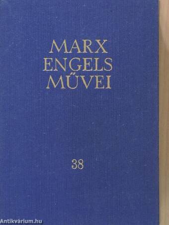 Karl Marx és Friedrich Engels művei 38.