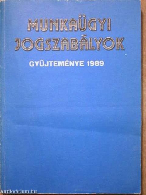 Munkaügyi jogszabályok gyűjteménye 1989.