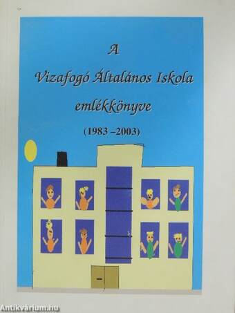 A Vizafogó Általános Iskola emlékkönyve (1983-2003)