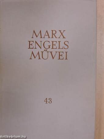 Karl Marx és Friedrich Engels művei 43.