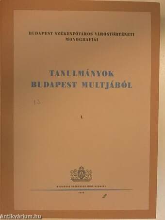 Tanulmányok Budapest multjából I-II.