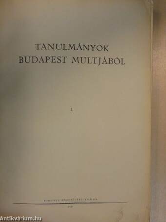 Tanulmányok Budapest multjából I-II.