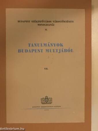 Tanulmányok Budapest multjából VII.