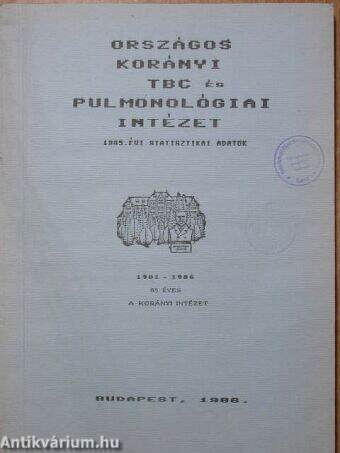 A tüdőgondozó- és tüdőgyógyintézetek 1985. évi munkájának statisztikai adatai