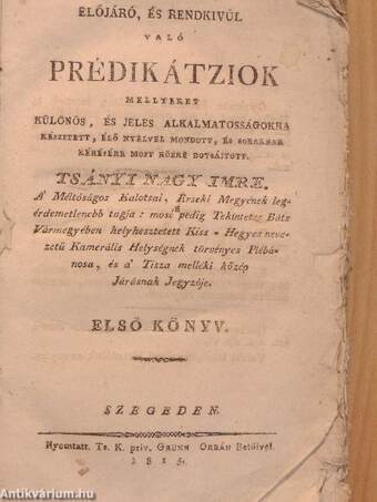 Előjáró, és rendkivűl való prédikátziok mellyeket különös, és jeles alkalmatosságokra készitett, élő nyelvel mondott, és sokaknak kérésére most közre botsájtott Tsányi Nagy Imre I. (töredék)