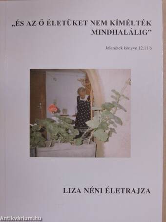 "És az ő életüket nem kímélték mindhalálig"