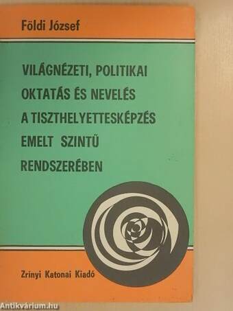 Világnézeti, politikai oktatás és nevelés a tiszthelyettesképzés emelt szintű rendszerében