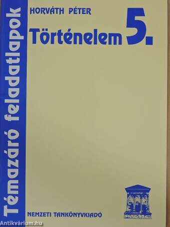 Történelem 5. - Témazáró feladatlapok