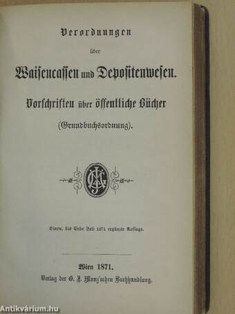 Die Vorschriften über Rechtsgeschäfte außer Streitsachen/Die Notariatsordnung vom 25. Juli 1871./Verordnungen über Waisencassen und Depositenwesen (gótbetűs)