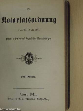 Die Vorschriften über Rechtsgeschäfte außer Streitsachen/Die Notariatsordnung vom 25. Juli 1871./Verordnungen über Waisencassen und Depositenwesen (gótbetűs)